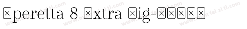Operetta 8 Extra Lig字体转换